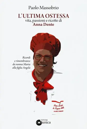 L‘ultima Ostessa. Vita, passioni e ricette di Anna Dente Ultime Pezzi