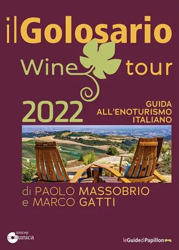 Solo Oggi Il golosario wine tour 2022. Guida all‘enoturismo italiano