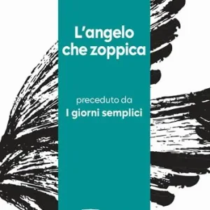 Quantità Limitata L‘angelo che zoppica preceduto da I giorni semplici. Ediz. integrale