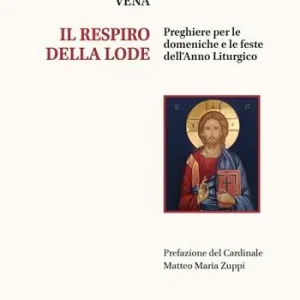 Il respiro della lode. Preghiere per le domeniche e le feste dell‘anno liturgico Spedizione Espresso
