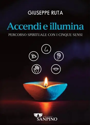 Soddisfatti O Rimborsati Accendi e illumina. Percorso spirituale con i cinque sensi