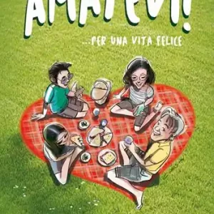 Amatevi!... Per una vita felice. Ediz. illustrata Nuovo Arrivo