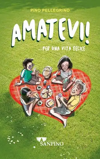 Amatevi!... Per una vita felice. Ediz. illustrata Nuovo Arrivo