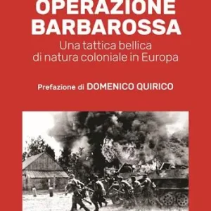 Offerta Lampo Operazione Barbarossa. Una tattica bellica di natura coloniale in Europa