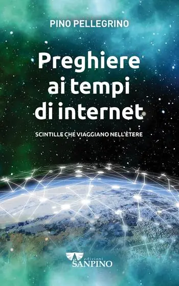 Preghiere ai tempi di internet. Scintille che viaggiano nell‘ètere. Ediz. illustrata A Buon Prezzo