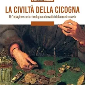 La civiltà della cicogna. Un‘indagine storico-teologica alle radici della meritocrazia Reso Gratuito