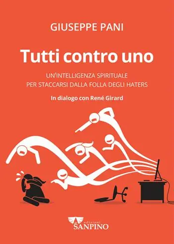 Tutti contro uno. Un‘intelligenza spirituale per staccarsi dalla folla degli haters Pagamento Sicuro
