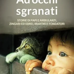 Economico Ad occhi sgranati. Storie di papi e ambulanti, zingari ed ebrei, martiri e fondatori
