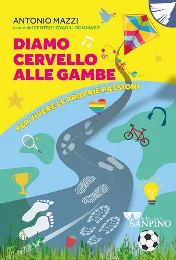 Super Prezzo Diamo cervello alle gambe. Per vivere le proprie passioni. Ediz. illustrata