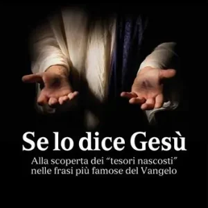Se lo dice Gesù. Alla scoperta dei «tesori nascosti» nelle frasi più famose del Vangelo Ultima Occasione