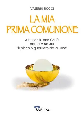 Scelto Dai Clienti La mia prima comunione. A tu per tu con Gesù, come Manuel «il piccolo guerriero della Luce». Ediz. illustrata