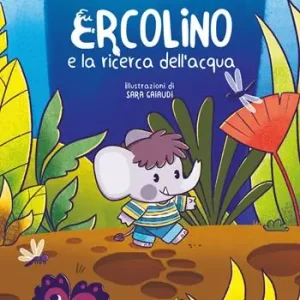 Ercolino e la ricerca dell‘acqua. Ediz. a colori Must-Have