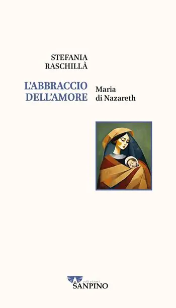 L‘abbraccio dell‘amore. Maria di Nazareth Nuova Collezione