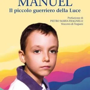 Offerta Speciale Manuel. Il piccolo guerriero della luce