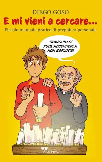 Ultime Pezzi E mi vieni a cercare...Piccolo manuale pratico di preghiera personale