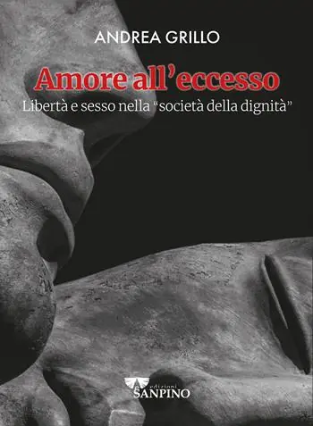 Amore all‘eccesso. Libertà e sesso nella «società della dignità» Prezzo Di Fabbrica