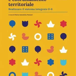 Acquista Ora Coordinatore e coordinamento territoriale. Realizzare il sistema integrato 0-6