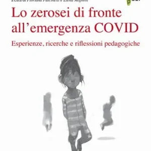 Ultimissimo Modello Lo zerosei di fronte all‘emergenza COVID. Esperienze, ricerche e riflessioni pedagogiche