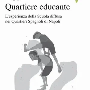 Professionale Quartiere educante. L‘esperienza della Scuola diffusa nei Quartieri Spagnoli di Napoli
