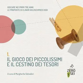 Il gioco dei piccolissimi e il cestino dei tesori. Giocare nei primi tre anni. Le proposte di Elinor Goldschmied oggi Affare
