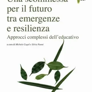 Una scommessa per il futuro tra emergenze e resilienza. Approcci complessi dell‘educativo Solo Oggi