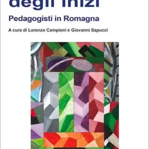 La bellezza degli inizi. Pedagogisti in Romagna Popolare
