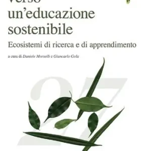 Non Perdere Verso un‘educazione sostenibile. Ecosistemi di ricerca e di apprendimento