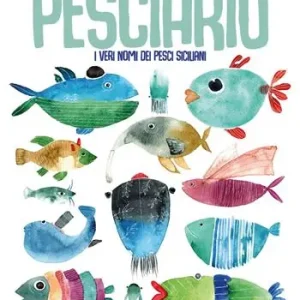 Pesciario. I veri nomi dei pesci siciliani. Ediz. a colori Ultime Pezzi