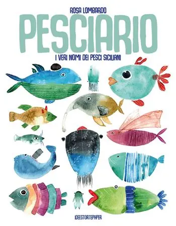 Pesciario. I veri nomi dei pesci siciliani. Ediz. a colori Ultime Pezzi