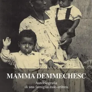 Mamma Demmechesc. Autobiografia di una famiglia italo-eritrea Più Venduto