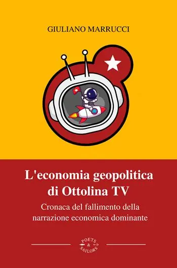 L‘economia geopolitica di Ottolina Tv. Cronaca del fallimento della narrazione economica dominante Solo Oggi