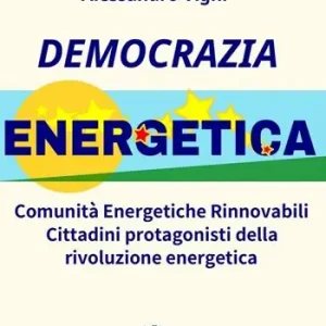 Offerta Limitata Democrazia Energetica. Comunità Energetiche Rinnovabili. Cittadini protagonisti della rivoluzione energetica