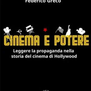 Ordina Subito Cinema e potere. Leggere la propaganda nella storia del cinema di Hollywood