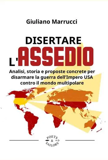 Reso Gratuito Disertare l‘assedio. Analisi, storia e proposte concrete per salvarsi dalla guerra dell’Impero USA contro il mondo multipolare