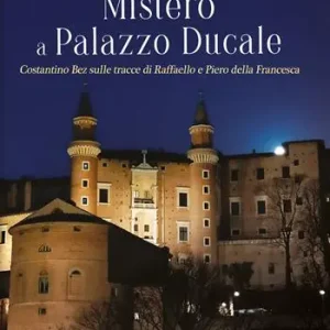 Mistero a Palazzo Ducale. Costantino Bez sulle tracce di Raffaello e Piero della Francesca Non Perdere