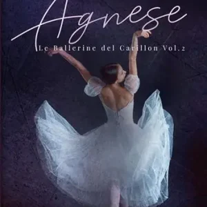 Agnese. Le ballerine del Carillon. Vol. 2 Di Tendenza