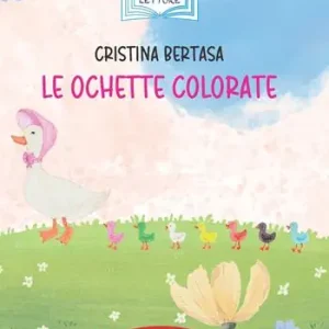 Le ochette colorate. Ediz. illustrata Offerta Speciale
