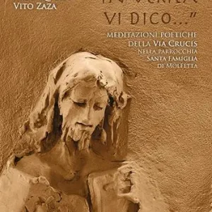 Reso Gratuito «In verità vi dico...». Meditazioni poetiche della Via Crucis nella Parrocchia Santa Famiglia di Molfetta. Ediz. illustrata