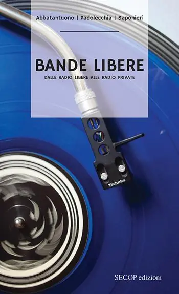 Bande libere. Dalle radio libere alle radio private Compra Adesso