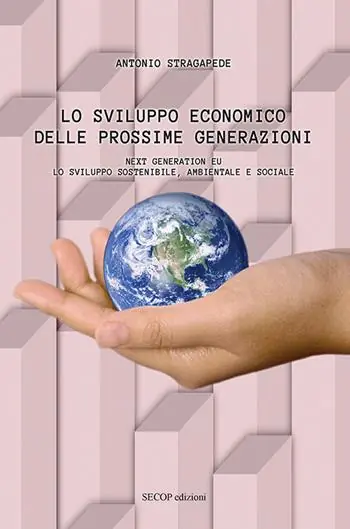 Lo sviluppo economico delle prossime generazioni. Next Generation EU. Lo sviluppo sostenibile, ambientale e sociale. Nuova ediz. Nuova Collezione