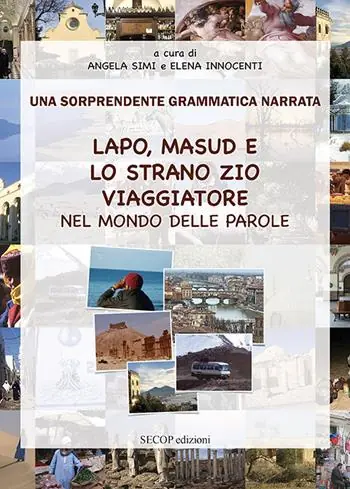 Lapo, Masud e lo strano zio viaggiatore nel mondo delle parole. Una sorprendente grammatica narrata. Ediz. illustrata Di Tendenza