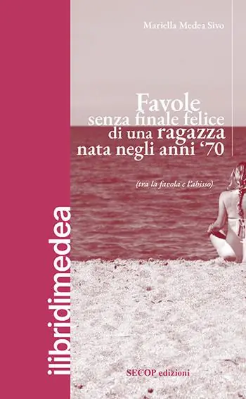 Occasione Imperdibile Favole senza finale felice di una ragazza nata negli anni ‘70 (tra la favola e l‘abisso)