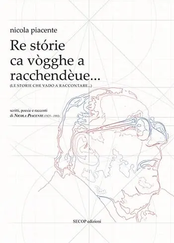 Le storie che vado a raccontare... scritti, poesie e racconti di Nicola Piacente (1925-1993) Di Tendenza