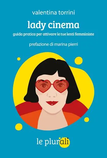 Lady cinema. Guida pratica per attivare le tue lenti femministe Scelto Dai Clienti