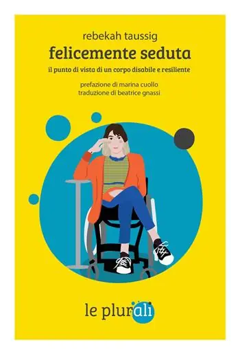 Felicemente seduta. Il punto di vista di un corpo disabile e resiliente Spedito Oggi