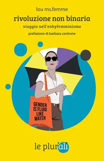 Spedizione Espresso Rivoluzione non binaria. Viaggio nell‘enbyfemminismo