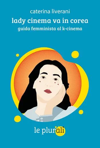 Lady cinema va in corea. Guida femminista al k-cinema Compra Online