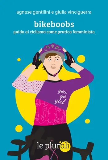 Bikeboobs. Guida al ciclismo come pratica femminista Offerta Limitata
