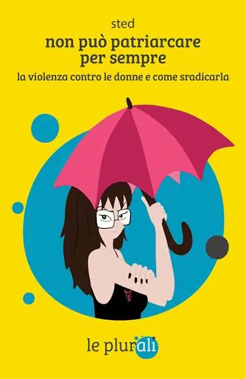 Non può patriarcare per sempre. La violenza contro le donne e come sradicarla Compra Online