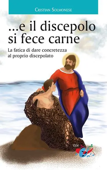 Scelto Dai Clienti ...e il discepolo si fece carne. La fatica di dare concretezza al proprio discepolato